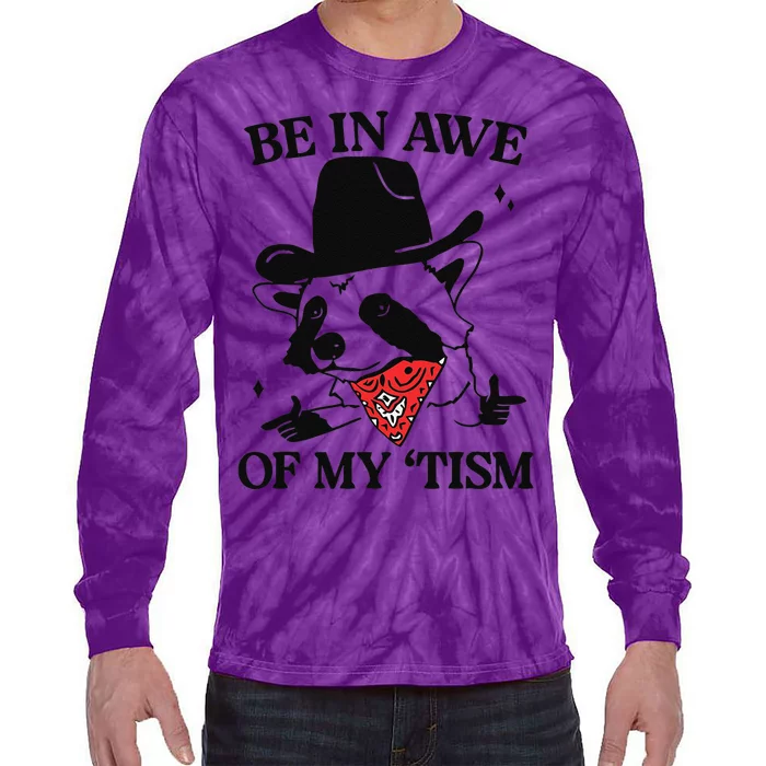 Be In Awe Of My Tism Funny Tie-Dye Long Sleeve Shirt