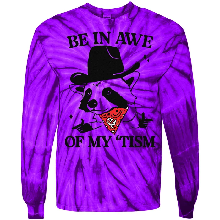 Be In Awe Of My Tism Funny Tie-Dye Long Sleeve Shirt