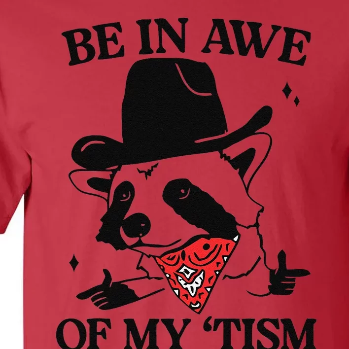 Be In Awe Of My Tism Funny Tall T-Shirt