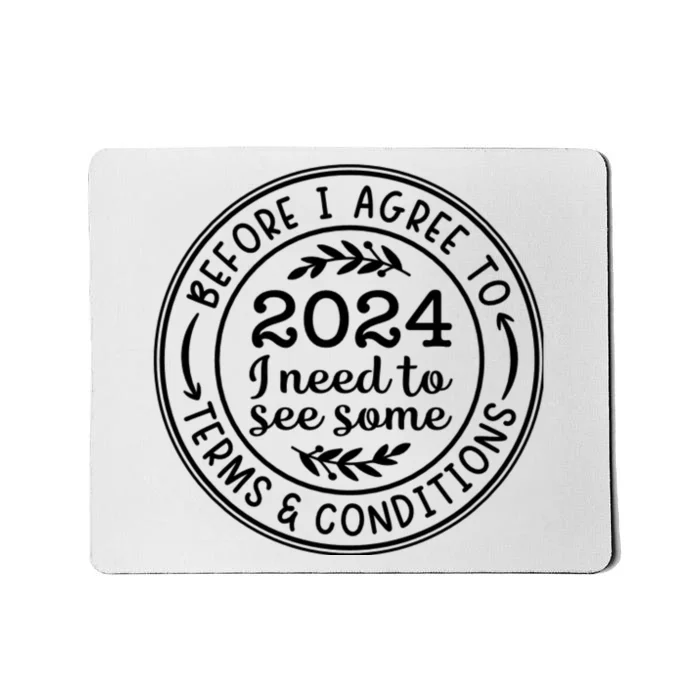 Before I Agree To 2024 I Need To See Some Terms And Conditions Funny New Year Mousepad