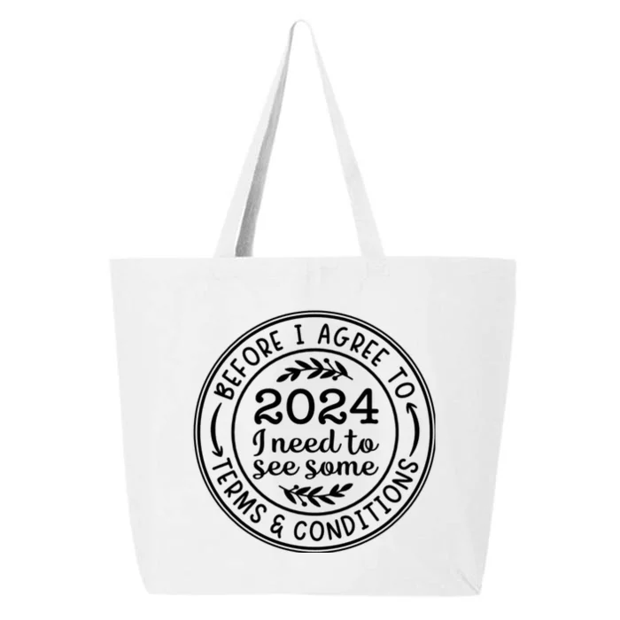 Before I Agree To 2024 I Need To See Some Terms And Conditions Funny New Year 25L Jumbo Tote