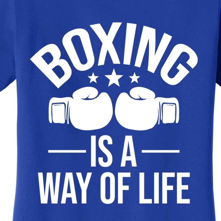 Boxing Is A Way Of Life Gift Kickboxing Kickboxer Gym Boxer Gift Women's T-Shirt