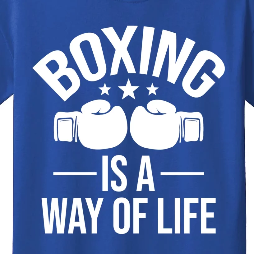 Boxing Is A Way Of Life Gift Kickboxing Kickboxer Gym Boxer Gift Kids T-Shirt