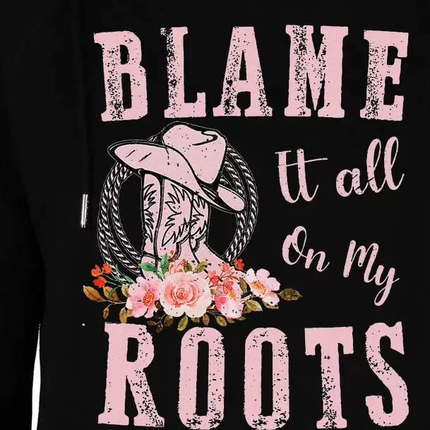 Blame It All On My Roots Country Music Lover Southern Womens Funnel Neck Pullover Hood