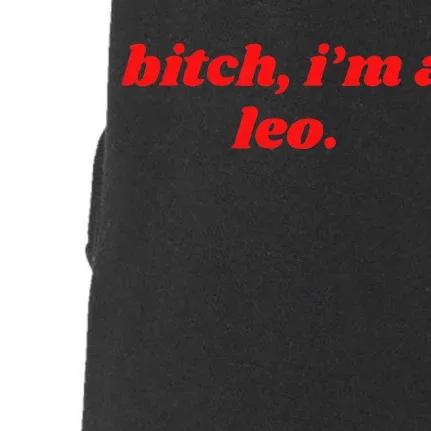 Bitch IM A Leo Funny Horoscope Slogan Attitude Statement Doggie 3-End Fleece Hoodie