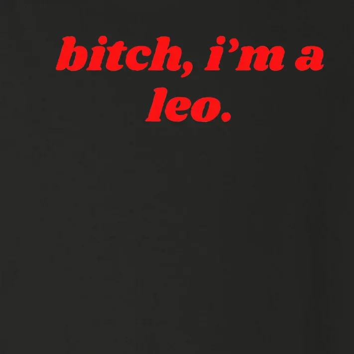 Bitch IM A Leo Funny Horoscope Slogan Attitude Statement Toddler Long Sleeve Shirt