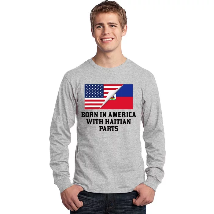 Born In America With Haitian Parts Tall Long Sleeve T-Shirt