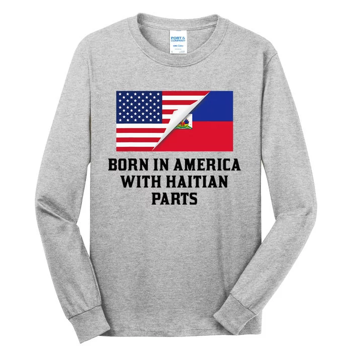 Born In America With Haitian Parts Tall Long Sleeve T-Shirt