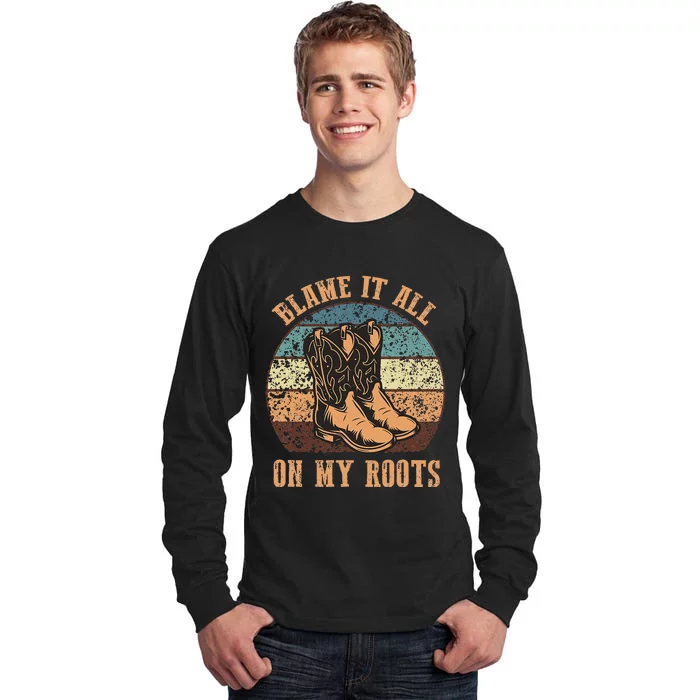 Blame It All On My Roots Funny Country Music Lover Tall Long Sleeve T-Shirt