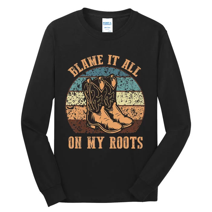 Blame It All On My Roots Funny Country Music Lover Tall Long Sleeve T-Shirt