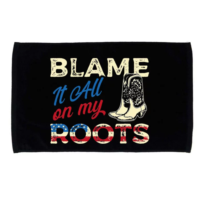 Blame It All On My Roots Country Music Lover Southern Microfiber Hand Towel