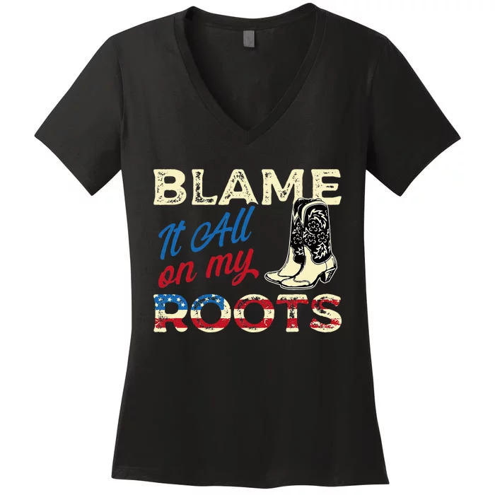 Blame It All On My Roots Country Music Lover Southern Women's V-Neck T-Shirt