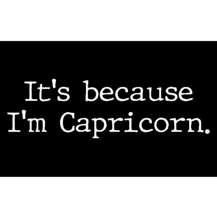 Because Im A Capricorn Wo Zodiac Sign Astrology Bumper Sticker