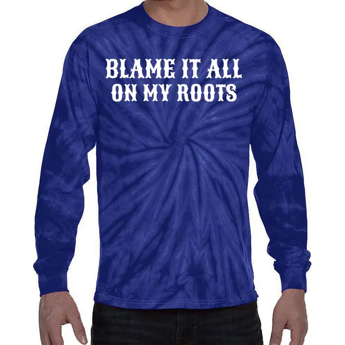 Blame It All On My Roots Tie-Dye Long Sleeve Shirt