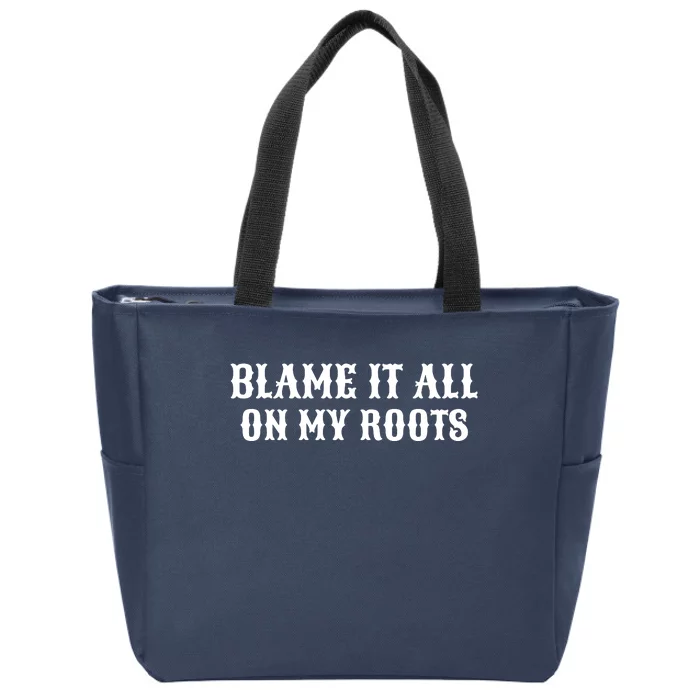 Blame It All On My Roots Zip Tote Bag