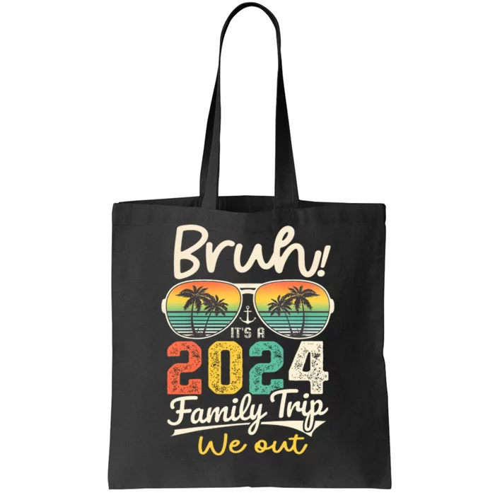 Bruh ItS A 2024 Family Trip We Out Tote Bag