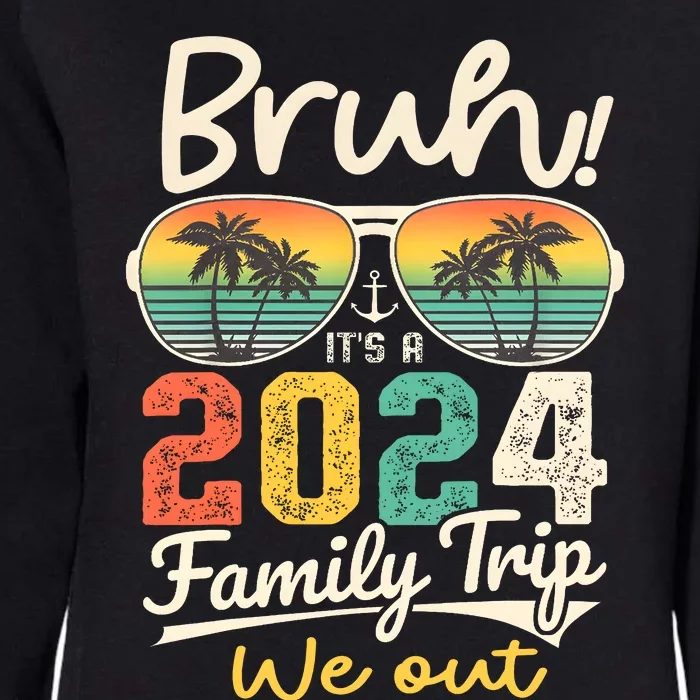 Bruh ItS A 2024 Family Trip We Out Womens California Wash Sweatshirt