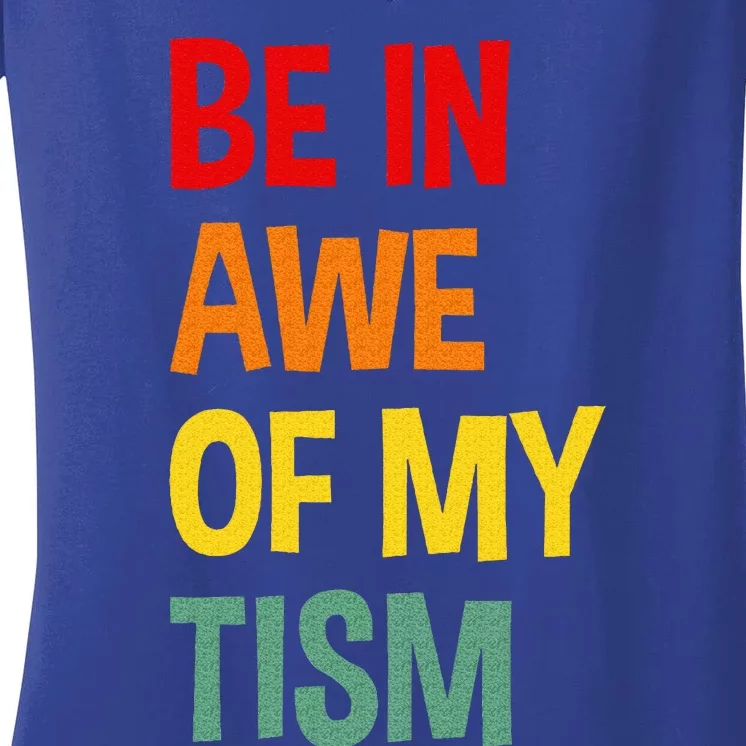 Be In Awe Of My Tism Women's V-Neck T-Shirt