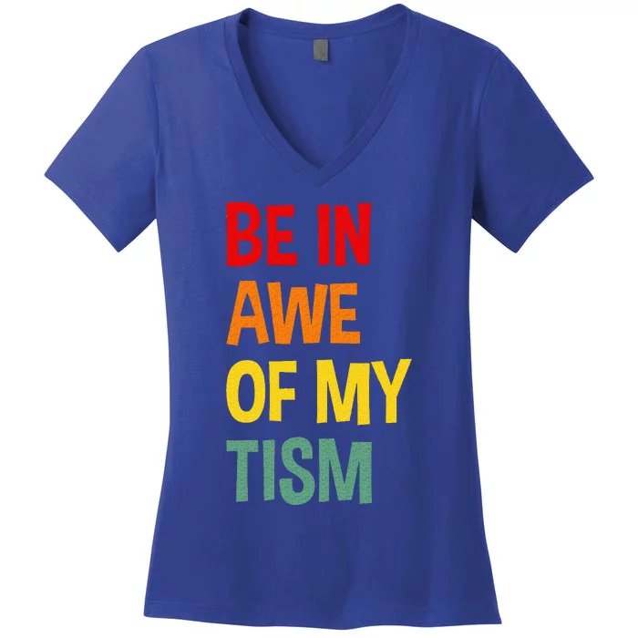 Be In Awe Of My Tism Women's V-Neck T-Shirt