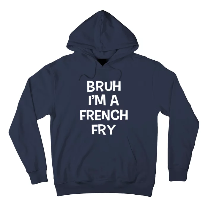 Bruh IM A French Fry Funny Pretend Lazy Halloween Costume Hoodie