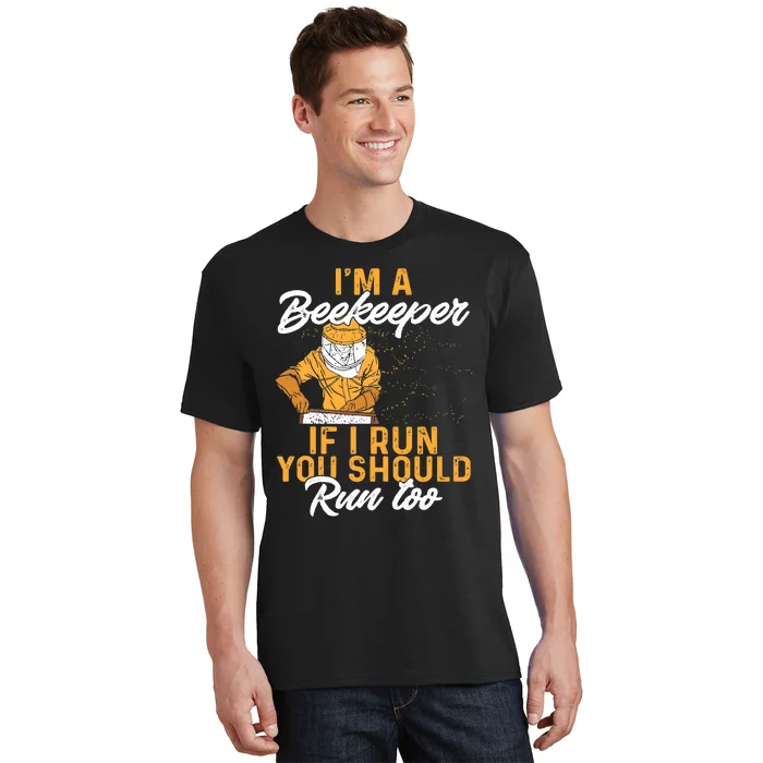 Beekeeper I Am A Beekeeper If I Run You Should Run Too T-Shirt