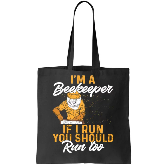 Beekeeper I Am A Beekeeper If I Run You Should Run Too Tote Bag