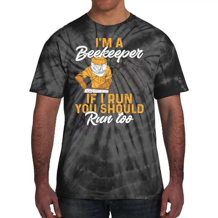 Beekeeper I Am A Beekeeper If I Run You Should Run Too Tie-Dye T-Shirt