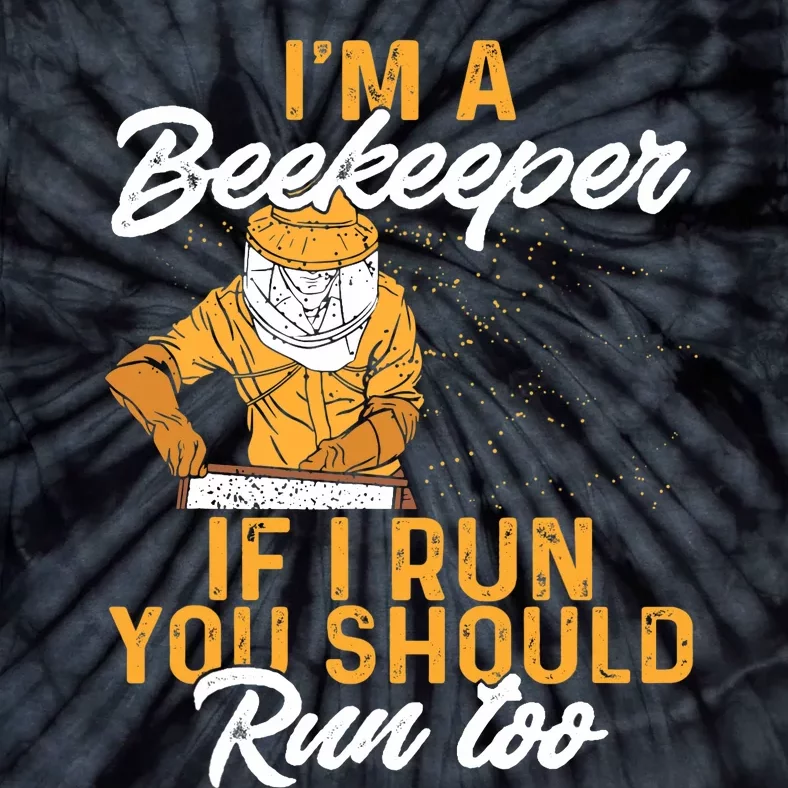 Beekeeper I Am A Beekeeper If I Run You Should Run Too Tie-Dye T-Shirt