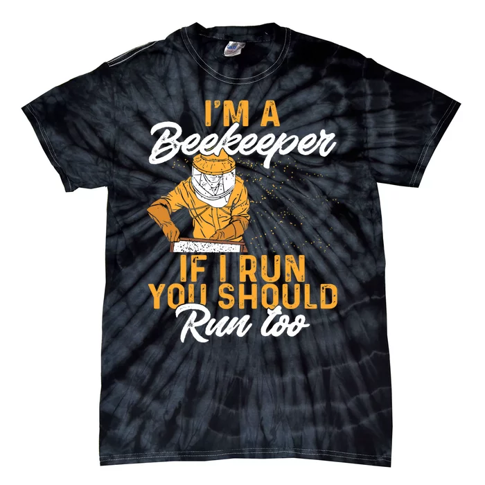 Beekeeper I Am A Beekeeper If I Run You Should Run Too Tie-Dye T-Shirt