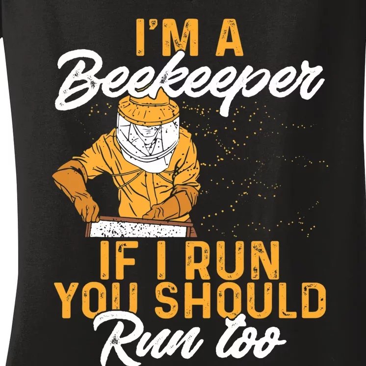 Beekeeper I Am A Beekeeper If I Run You Should Run Too Women's V-Neck T-Shirt