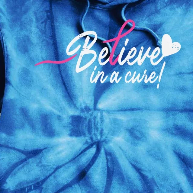 Believe In A Cure Pink Breast Cancer Awareness Gift Tie Dye Hoodie