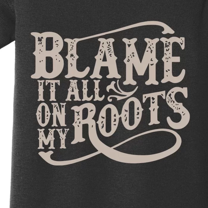 Blame It All On My Roots Baby Bodysuit