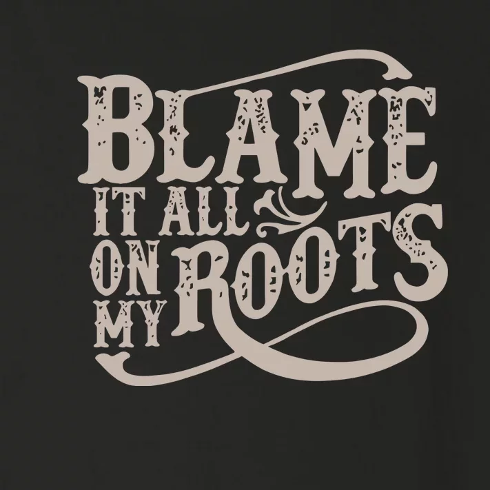 Blame It All On My Roots Toddler Long Sleeve Shirt