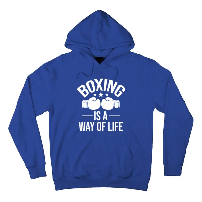 Boxing Is A Way Of Life Gift Kickboxing Kickboxer Gym Boxer Gift Tall Hoodie