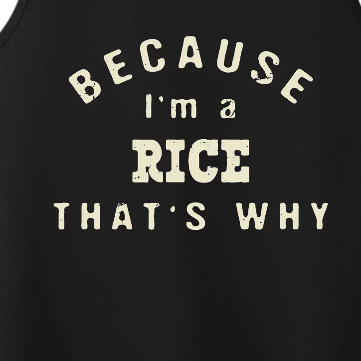 Because IM A Rice ThatS Why Funny Last Name Humor Surname Performance Tank