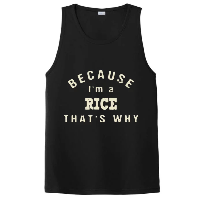 Because IM A Rice ThatS Why Funny Last Name Humor Surname Performance Tank