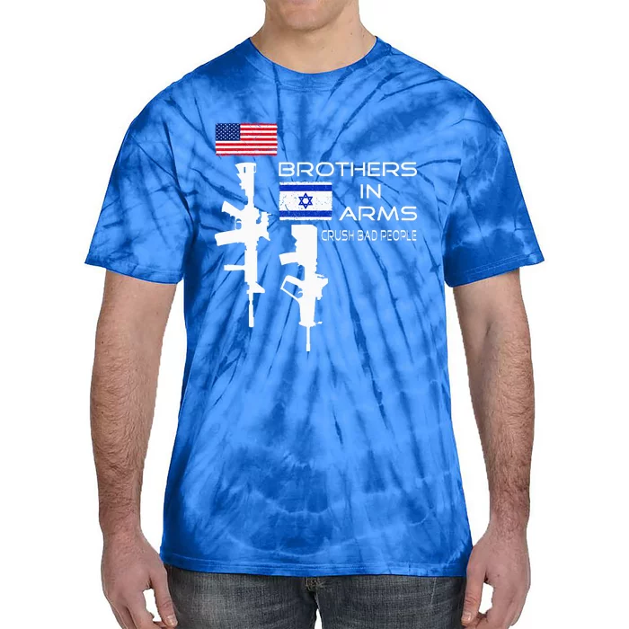 Brothers In Arms Crush Bad People USA Flag Love Israeli Tie-Dye T-Shirt