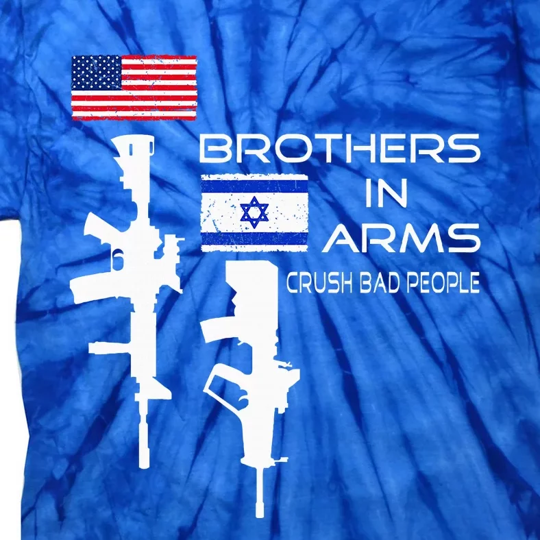 Brothers In Arms Crush Bad People USA Flag Love Israeli Tie-Dye T-Shirt