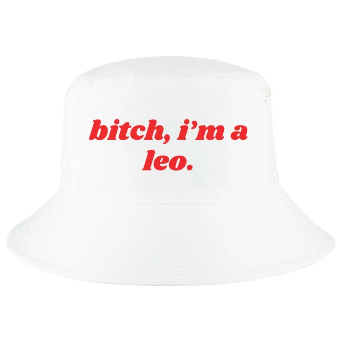 Bitch Im A Leo Funny Horoscope Slogan Attitude Statement Cool Comfort Performance Bucket Hat