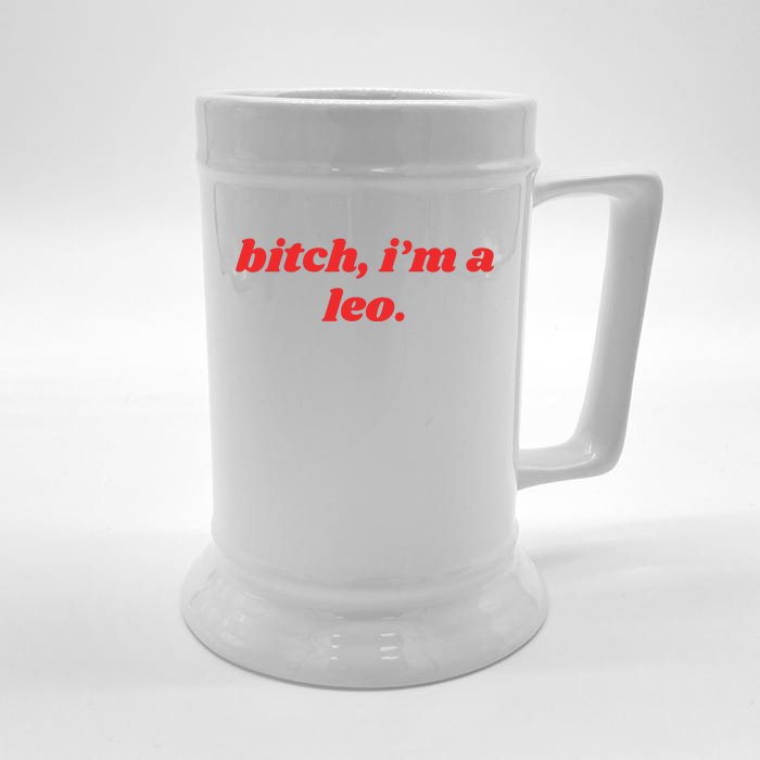 Bitch Im A Leo Funny Horoscope Slogan Attitude Statement Front & Back Beer Stein