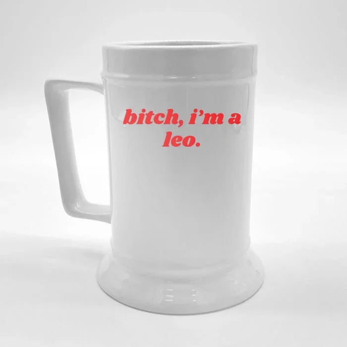 Bitch Im A Leo Funny Horoscope Slogan Attitude Statement Front & Back Beer Stein