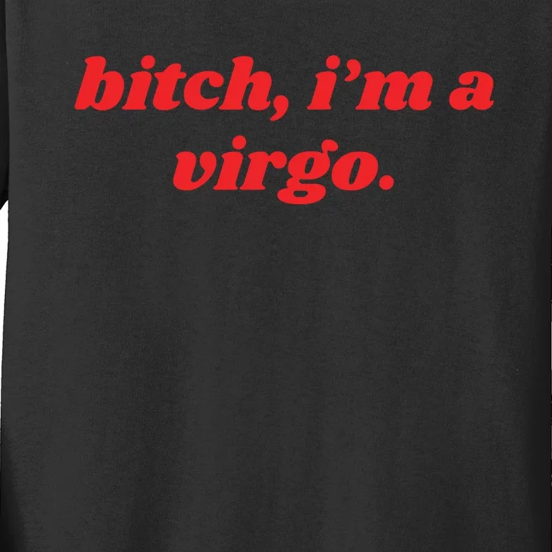 Bitch IM A Virgo Funny Horoscope Slogan Attitude Statement Kids Long Sleeve Shirt