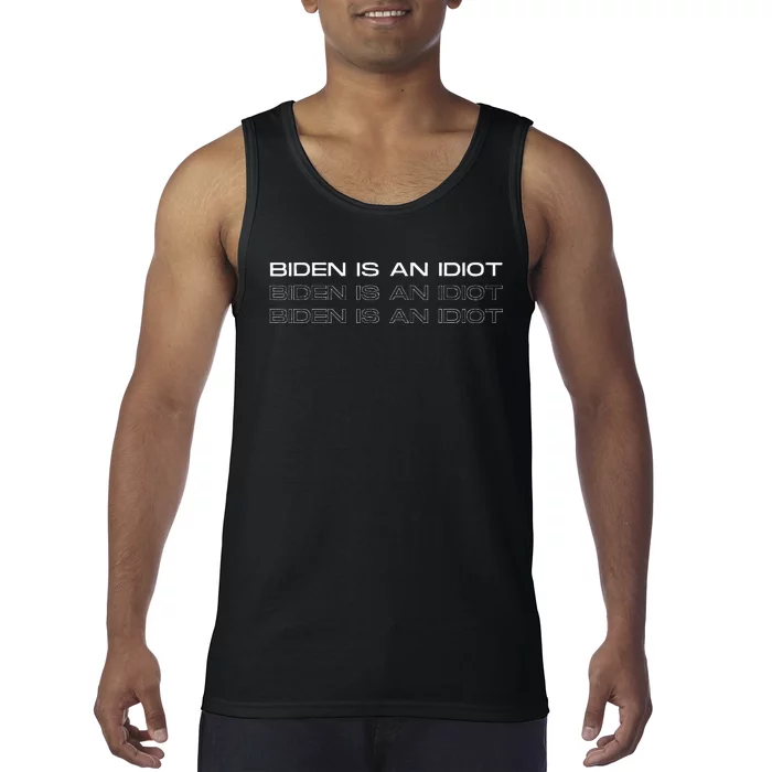 Biden Is An Idiot Funny Tank Top