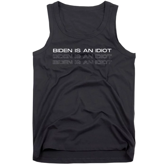 Biden Is An Idiot Funny Tank Top