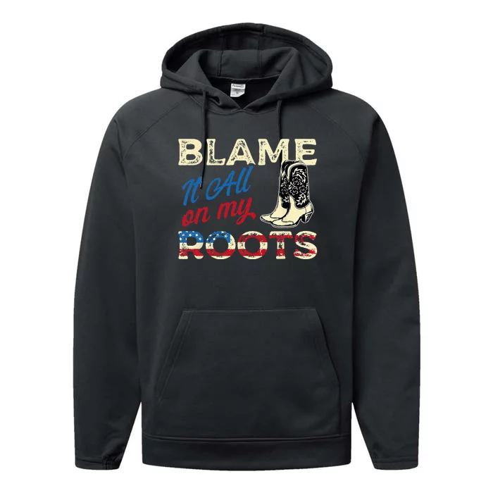 Blame It All On My Roots Country Music Lover Southern Performance Fleece Hoodie