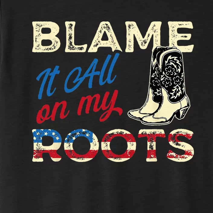 Blame It All On My Roots Country Music Lover Southern ChromaSoft Performance T-Shirt