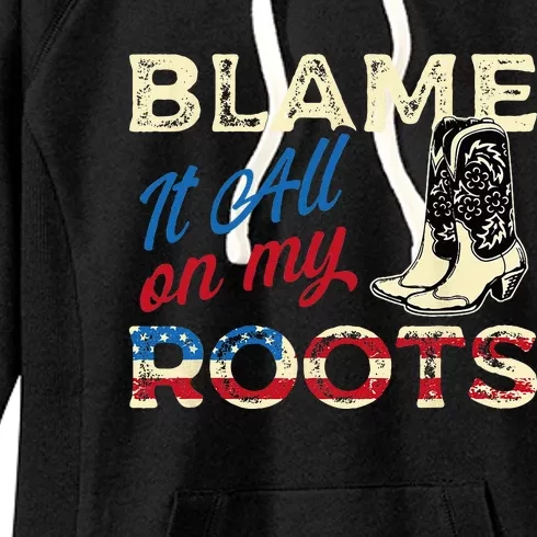 Blame It All On My Roots Country Music Lover Southern Women's Fleece Hoodie