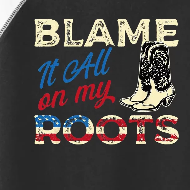 Blame It All On My Roots Country Music Lover Southern Toddler Fine Jersey T-Shirt