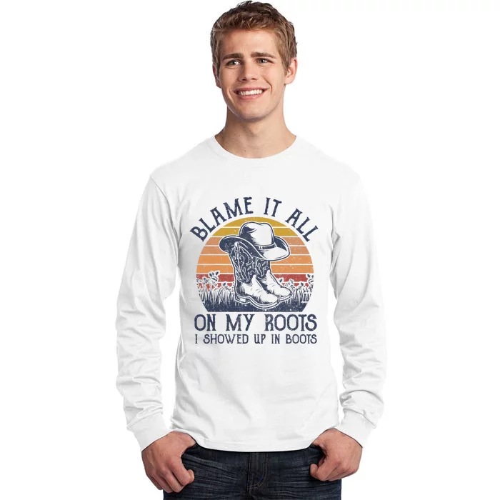 Blame It All On My Roots Cowboy Hat Western Country Music Tall Long Sleeve T-Shirt