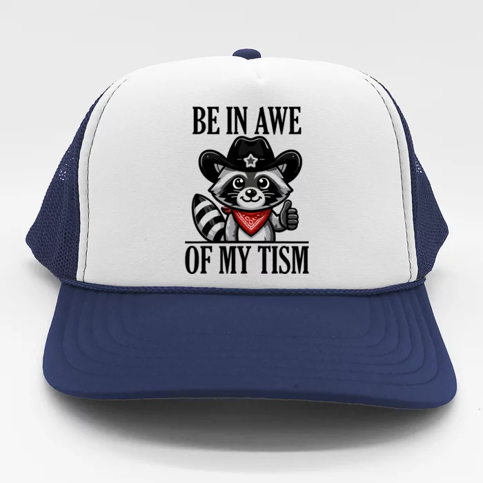 Be In Awe Of My Tism Funny Trucker Hat